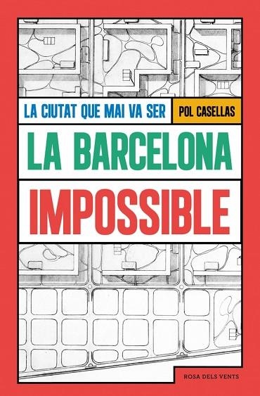 LA BARCELONA IMPOSSIBLE LA CIUTAT QUE MAI VA SER | 9791387653293 | CASELLAS, POL