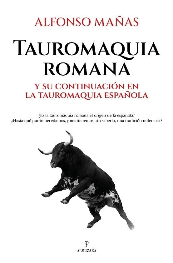 TAUROMAQUIA ROMANA Y SU CONTINUACIÓN EN LA TAUROMAQUIA ESPAÑOLA | 9788410529045 | ALFONSO MAÑAS