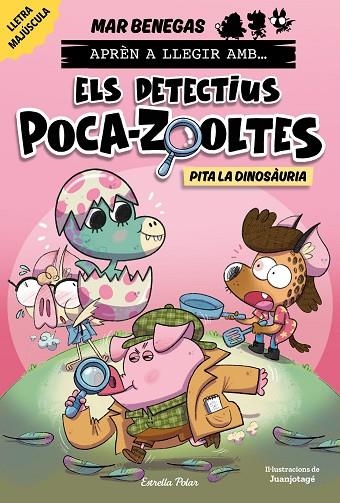 APRÈN A LLEGIR AMB ELS DETECTIUS POCA-ZOOLTES 10. PITA LA DINOSÀURIA (EN LLETRA MAJÚSCULA) | 9791387903213 | BENEGAS, MAR