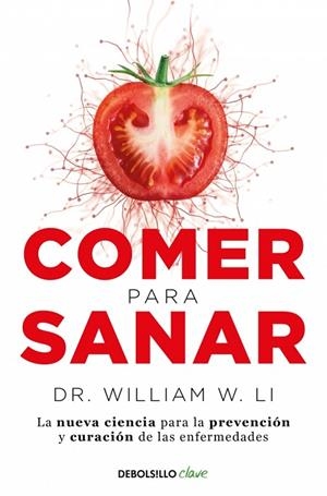 COMER PARA SANAR. LA NUEVA CIENCIA PARA LA PREVENCIÓN Y CURACIÓN DE LAS ENFERMEDADES | 9788466371889 | LI, DR. WILLIAM W.