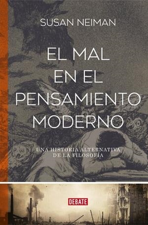 EL MAL EN EL PENSAMIENTO MODERNO UNA HISTORIA ALTERNATIVA DE LA FILOSOFÍA | 9788410214873 | NEIMAN, SUSAN