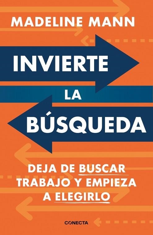 INVIERTE LA BÚSQUEDA. DEJA DE BUSCAR TRABAJO Y EMPIEZA A ELEGIRLO | 9791387513061 | MANN, MADELINE