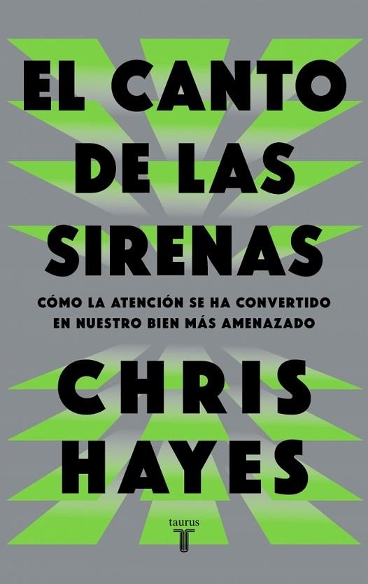EL CANTO DE LAS SIRENAS. CÓMO LA ATENCIÓN SE HA CONVERTIDO EN NUESTRO BIEN MÁS AMENAZADO | 9788430628049 | HAYES, CHRIS