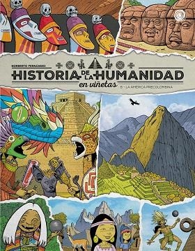 HISTORIA DE LA HUMANIDAD EN VIÑETAS 8. LA AMÉRICA PRECOLOMBINA | 9791388074011 | FERNÁNDEZ, NORBERTO