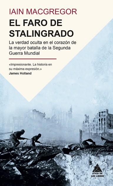 EL FARO DE STALINGRADO LA VERDAD OCULTA EN EL CORAZÓN DE LA MAYOR BATALLA DE LA SEGUNDA GUERRA MUNDIAL | 9791387592363 | MACGREGOR, IAIN