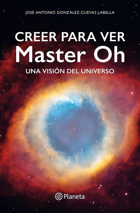 CREER PARA VER MASTER OH. UNA VISIÓN DEL UNIVERSO | 9788408310358 | GONZÁLEZ-CUEVAS LABELLA, JOSÉ ANTONIO