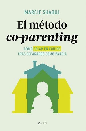 EL MÉTODO CO-PARENTING CÓMO CRIAR EN EQUIPO TRAS SEPARAROS COMO PAREJA | 9788408312895 | SHAOUL, MARCIE