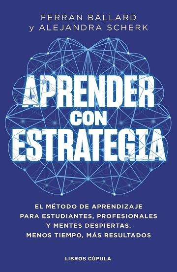 APRENDER CON ESTRATEGIA EL MÉTODO DE APRENDIZAJE PARA ESTUDIANTES, PROFESIONALES Y MENTES DESPIERTAS. ME | 9788448045463 | SCHERK, ALEJANDRA/BALLARD, FERRAN
