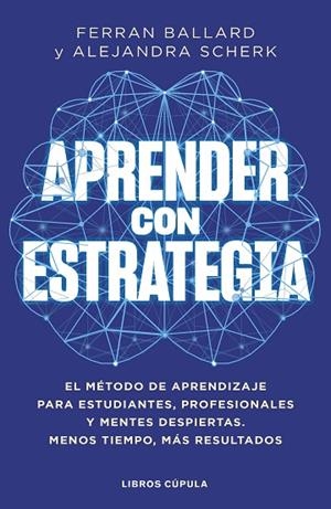 APRENDER CON ESTRATEGIA EL MÉTODO DE APRENDIZAJE PARA ESTUDIANTES, PROFESIONALES Y MENTES DESPIERTAS. ME | 9788448045463 | SCHERK, ALEJANDRA/BALLARD, FERRAN