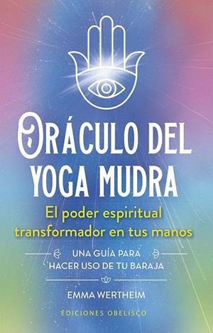 ORÁCULO DEL YOGA MUDRA + CARTAS. EL PODER ESPIRITUAL TRANSFORMADOR EN TUS MANOS | 9788411723305 | WERTHEIM, EMMA