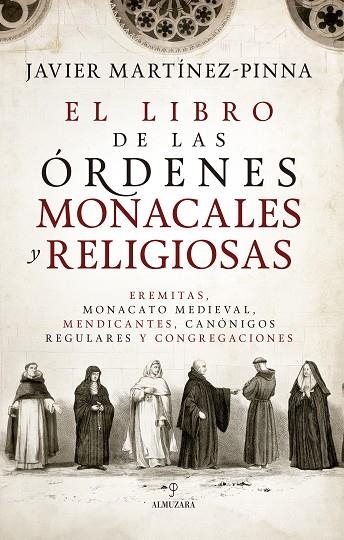 EL LIBRO DE LAS ÓRDENES MONACALES Y RELIGIOSAS. EREMITAS, MONACATO MEDIEVAL, MENDICANTES, CANÓNIGOS REGULARES Y CONGREGACIONES | 9791370201685 | JAVIER MARTÍNEZ-PINNA