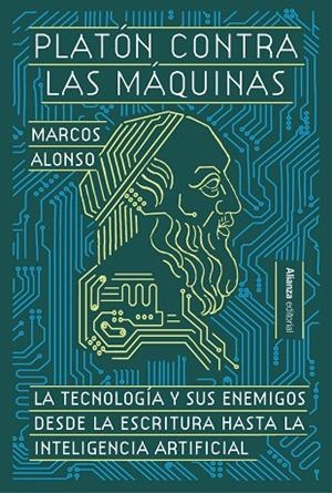 PLATÓN CONTRA LAS MÁQUINAS. LA TECNOLOGÍA Y SUS ENEMIGOS, DESDE LA ESCRITURA HASTA LA INTELIGENCIA ARTIFICIAL | 9791370091293 | ALONSO FERNÁNDEZ, MARCOS