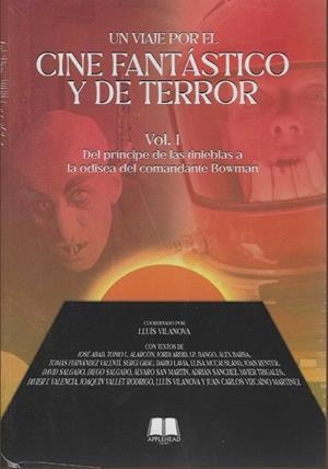 UN VIAJE POR EL CINE FANTÁSTICO Y DE TERROR VOL. 1 DEL PRÍNCIPE DE LAS TINIEBLAS A LA ODISEA DEL COMANDANTE BOWMAN | 9788412647792 | VILANOVA, LLUÍS/ABAD, JOSÉ/ALARCÓN, TONIO L./ARDID, JORDI/BANGO, J.P./BARBA, ÁLEX/FERNÁNDEZ VALENTÍ,
