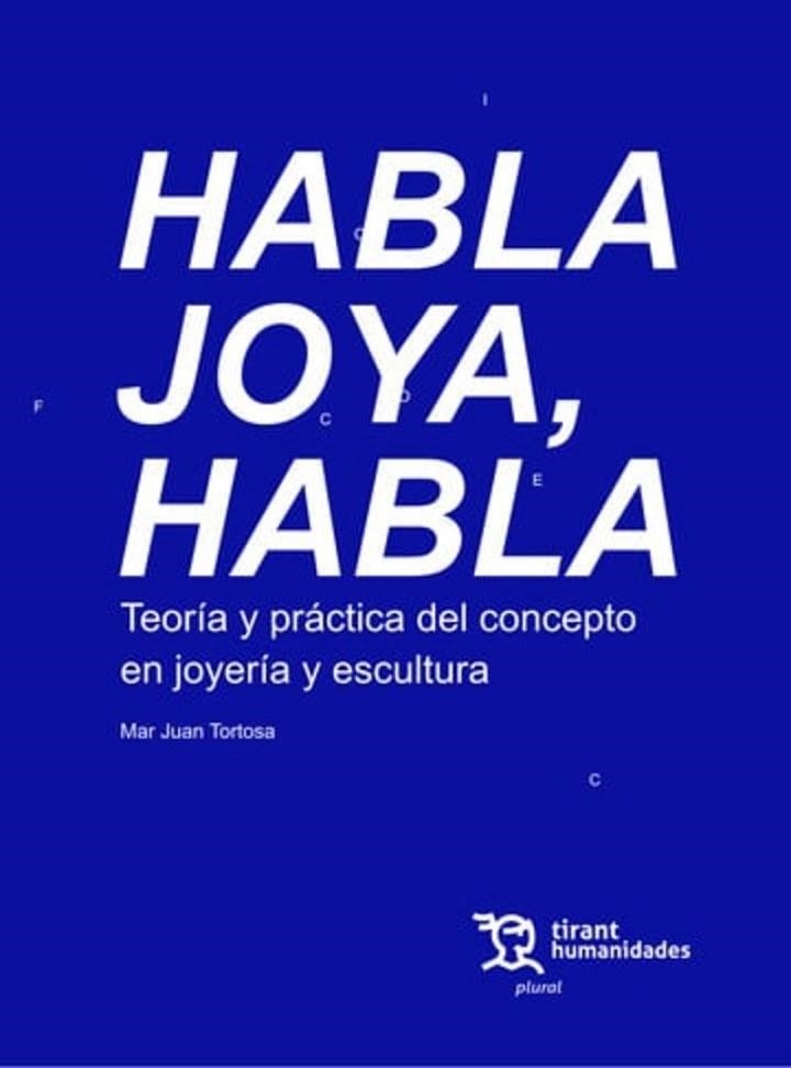 HABLA JOYA, HABLA. TEORÍA Y PRÁCTICA DEL CONCEPTO EN JOYERÍA Y ESCULTURA | 9788410814929 | JUAN-TORTOSA, MAR/VILLAR GARCÍA, SARA
