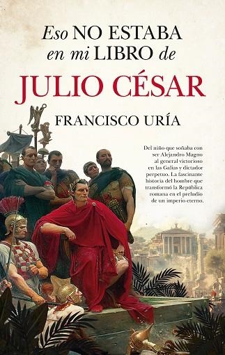 ESO NO ESTABA EN MI LIBRO DE JULIO CÉSAR | 9791370201852 | FRANCISCO URÍA