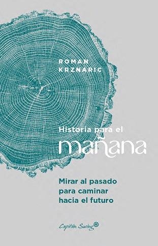 HISTORIA PARA EL MAÑANA MIRAR AL PASADO PARA CAMINAR HACIA EL FUTURO | 9791399039184 | KRZNARIC, ROMAN