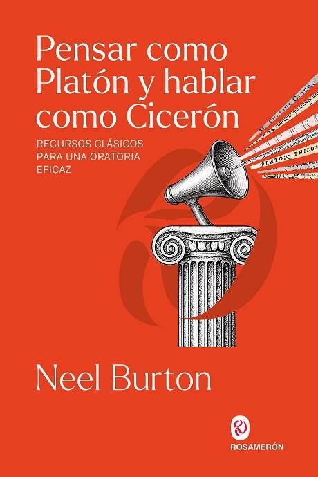 PENSAR COMO PLATÓN Y HABLAR COMO CICERÓN. RECURSOS CLÁSICOS PARA UNA ORATORIA EFICAZ | 9791399075748 | BURTON, NEEL