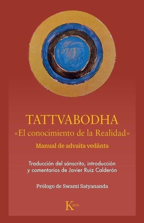 TATTVABODHA EL CONOCIMIENTO DE LA REALIDAD. MANUAL DE ADVAITA VEDÂNTA | 9788411214186