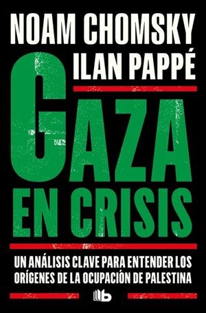 GAZA EN CRISIS UN ANÁLISIS CLAVE PARA ENTENDER LOS ORÍGENES DE LA OCUPACIÓN DE PALESTINA | 9791387871376 | CHOMSKY, NOAM
