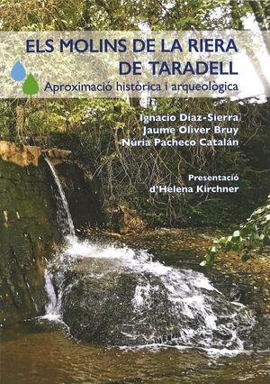 ELS MOLINS DE LA RIERA DE TARADELL : APROXIMACIÓ HISTÒRICA I ARQUEOLÒGICA | 9788409665174 | VV. AA.