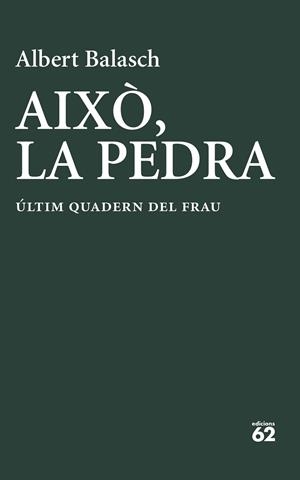 AIXÒ, LA PEDRA. ULTIM QUADERN DEL FRAU | 9788429783278 | BALASCH MONTULL, ALBERT