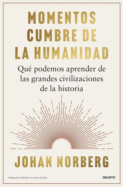 MOMENTOS CUMBRE DE LA HUMANIDAD QUÉ PODEMOS APRENDER DE LAS GRANDES CIVILIZACIONES DE LA HISTORIA | 9788423439720 | NORBERG, JOHAN