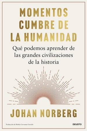 MOMENTOS CUMBRE DE LA HUMANIDAD QUÉ PODEMOS APRENDER DE LAS GRANDES CIVILIZACIONES DE LA HISTORIA | 9788423439720 | NORBERG, JOHAN