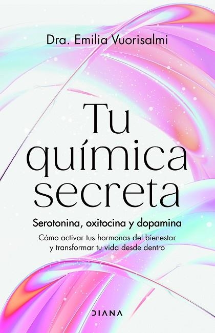 TU QUÍMICA SECRETA SEROTONINA, OXITOCINA Y DOPAMINA: CÓMO ACTIVAR TUS HORMONAS DEL BIENESTAR Y TRAN | 9788411192996 | DRA. EMILIA VUORISALMI