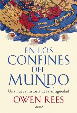 EN LOS CONFINES DEL MUNDO. UNA NUEVA HISTORIA DE LA ANTIGÜEDAD | 9788491998327 | REES, OWEN