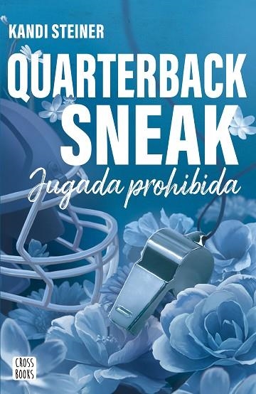 QUARTERBACK SNEAK. JUGADA PROHIBIDA (SERIE RIVALES 3) | 9788408312987 | STEINER, KANDI