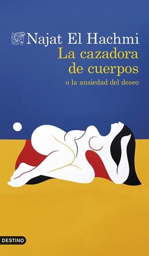 LA CAZADORA DE CUERPOS O LA ANSIEDAD DEL DESEO | 9788423369096 | EL HACHMI, NAJAT