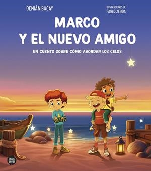 MARCO Y EL NUEVO AMIGO. UN CUENTO SOBRE CÓMO ABORDAR LOS CELOS | 9788408313472 | BUCAY, DEMIAN/ZERDA, PABLO