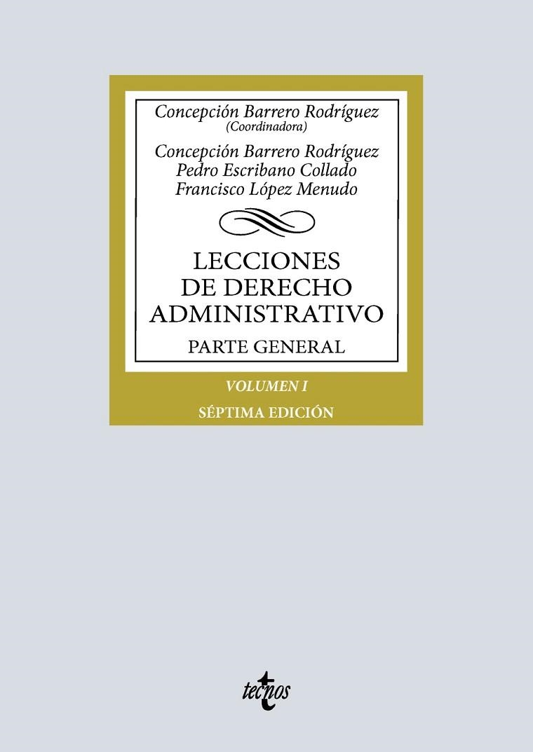 LECCIONES DE DERECHO ADMINISTRATIVO PARTE GENERAL VOLUMEN I | 9788430993949 | BARRERO RODRÍGUEZ, CONCEPCIÓN/ESCRIBANO COLLADO, PEDRO/LÓPEZ MENUDO, FRANCISCO