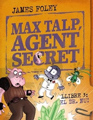 MAX TALP, AGENT SECRET. LLIBRE 3:  EL DR. NU! | 9788448967239 | FOLEY, JAMES