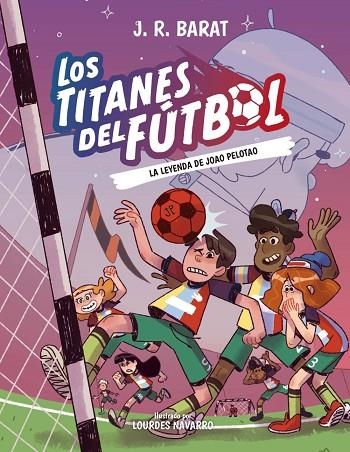 LA LEYENDA DE JOAO PELOTAO. LOS TITANES DEL FUTBOL 3 | 9788414359914 | BARAT, J. R.