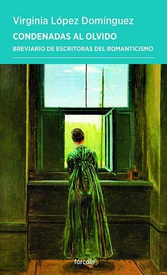 CONDENADAS AL OLVIDO BREVIARIO DE ESCRITORAS DEL ROMANTICISMO | 9788419969330 | LÓPEZ DOMÍNGUEZ, VIRGINIA ELENA