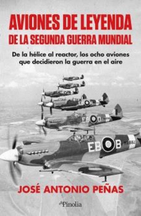 AVIONES DE LEYENDA DE LA SEGUNDA GUERRA MUNDIAL | 9791387556921 | JOSÉ ANTONIO, PEÑAS