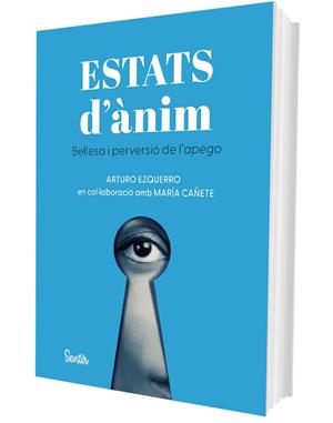 ESTATS D'ÀNIM. BELLESA I PERVERSIÓ DEL VINCLE AFECTIU | 9788426741165 | EZQUERRO, ARTURO