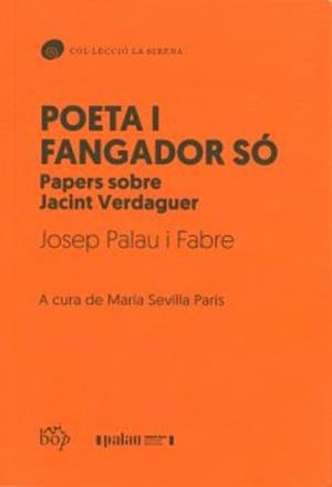 POETA I FANGADOR SÓ PAPERS SOBRE JACINT VERDAGUER | 9791399077629 | PALAU I FABRE, JOSEP