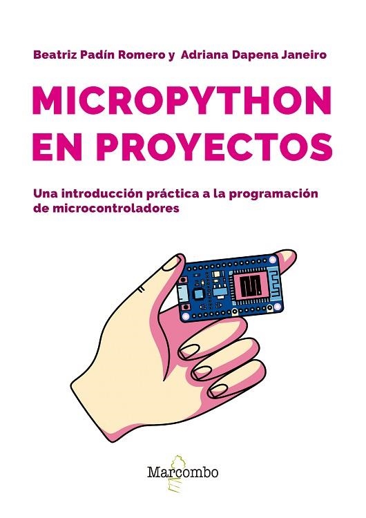 MICROPYTHON EN PROYECTOS. UNA INTRODUCCIÓN PRÁCTICA A LA PROGRAMACIÓN DE MICROCONTROLADORES | 9788426741189 | PADIN ROMERO, BEATRIZ/DAPENA JANEIRO, ADRIANA