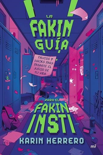 LA FAKIN GUÍA PARA EL FAKIN INSTI. TRUCOS Y HACKS PARA PASARTE EL JUEGO DE TU VIDA ---DISPONIBLE 28-1---- | 9788427054738 | HERRERO, KARIN