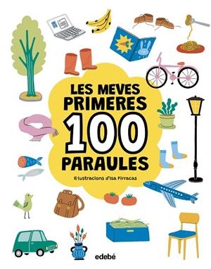 LES MEVES PRIMERES 100 PARAULES. PARAULES | 9788468376783 | PIRRACAS, ISA