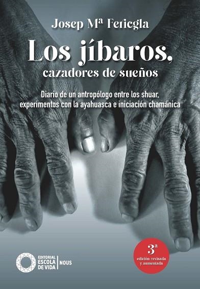 LOS JIBAROS, CAZADORES DE SUEÑOS. DIARIO DE UN ANTROPOLOGO ENTRE LOS SHUAR, EXPERIMENTOS CON LA AYAHUASCA E INICIACION CHAMANICA | 9791399136609 | JOSEP Mª FERICGLA
