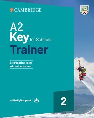 A2 KEY FOR SCHOOLS TRAINER 2 TRAINER WITHOUT ANSWERS WITH DIGITAL PACK | 9781108902670 | VARIOS AUTORES