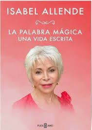 LA PALABRA MÁGICA UNA VIDA ESCRITA   A LA VENTA 9/4/2026 | 9788401039447 | ALLENDE, ISABEL