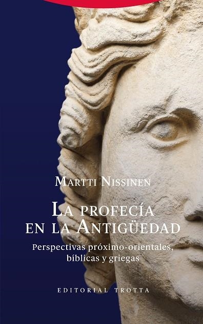 LA PROFECÍA EN LA ANTIGÜEDAD. PERSPECTIVAS PRÓXIMO-ORIENTALES, BÍBLICAS Y GRIEGAS | 9788413643366 | NISSINEN, MARTTI