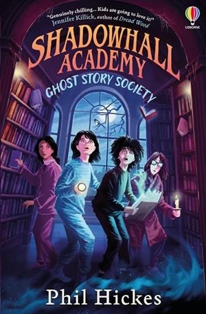 SHADOWHALL ACADEMY: GHOST STORY SOCIETY | 9781805314912 | HICKES, PHIL