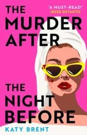 THE MURDER AFTER THE NIGHT BEFORE | 9780008536718 | BRENT KATY