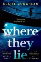 WHERE THEY LIE | 9781398521735 | COUGHLAN, CLAIRE