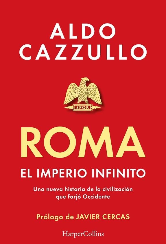 ROMA. EL IMPERIO INFINITO. UNA NUEVA HISTORIA DE LA CIVILIZACIÓN QUE FORJÓ OCCIDENTE | 9788419883407 | CAZZULLO, ALDO